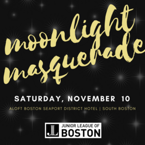 Moonlight Masquerade is written in script font, with information about the dancing and cocktail nightlife event location and date and the JL Boston logo below